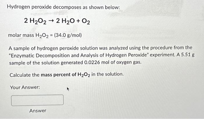 Solved Hydrogen peroxide decomposes as shown below: 2 H₂O2 → | Chegg.com