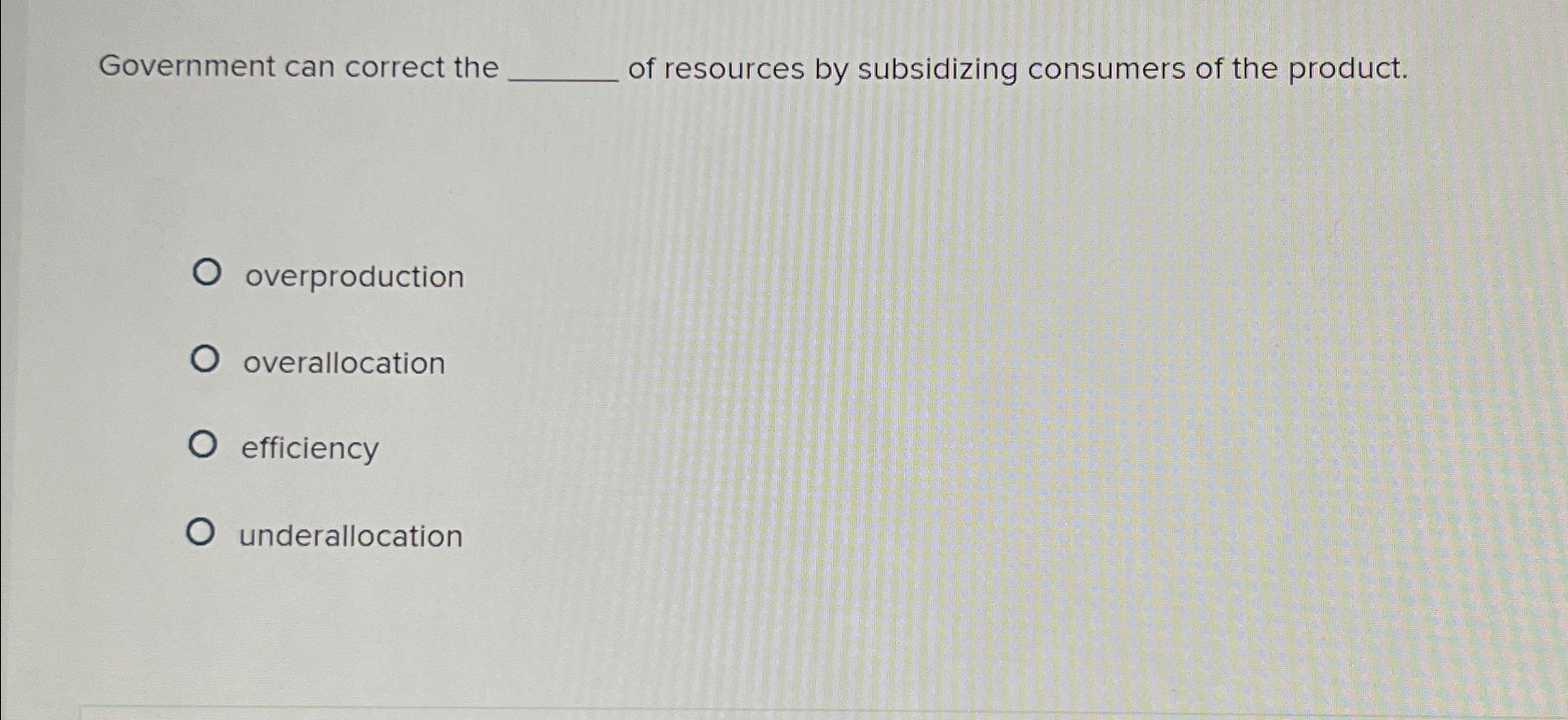 Solved Government can correct the of resources by | Chegg.com