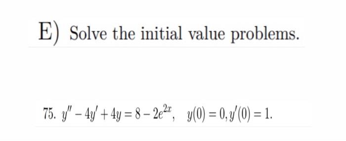 Solve the initial value problems. 5. \( y^{\prime \prime}-4 y^{\prime}+4 y=8-2 e^{2 x}, \quad y(0)=0, y^{\prime}(0)=1 \).