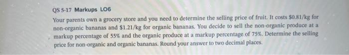 Solved QS 5-17 Markups LO6 Your parents own a grocery store | Chegg.com