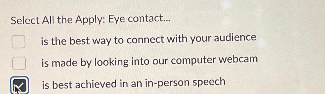 Solved Select All the Apply: Eye contact...is the best way | Chegg.com