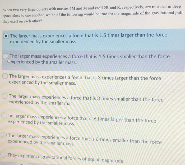 Solved When two very large objects with masses 6M and M and | Chegg.com