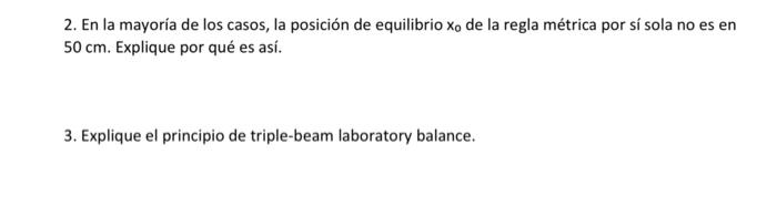 2. En la mayoría de los casos, la posición de equilibrio \( x_{0} \) de la regla métrica por sí sola no es en \( 50 \mathrm{~