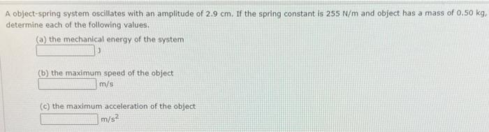 Solved A object-spring system oscillates with an amplitude | Chegg.com