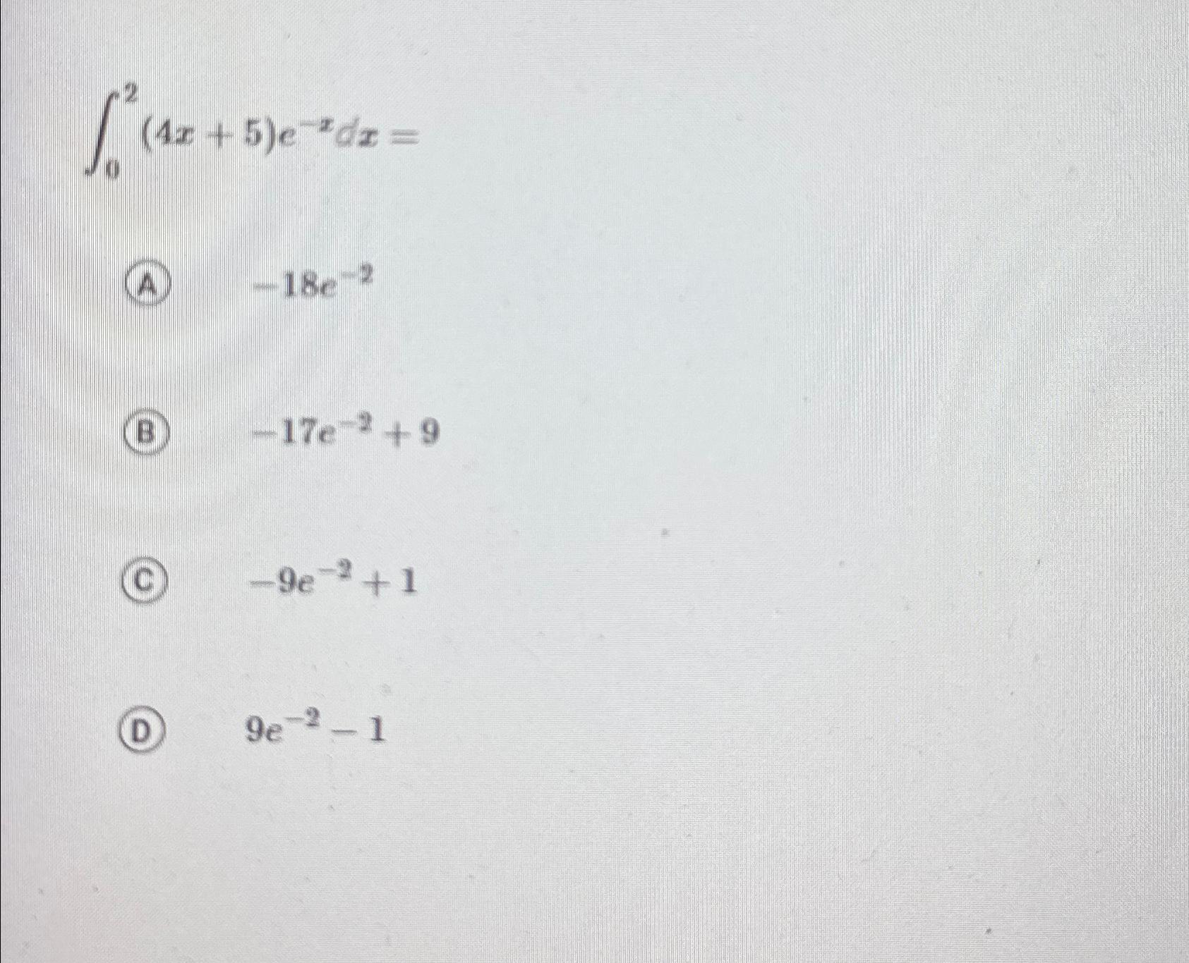 Solved ∫02(4x+5)e-xdx= | Chegg.com