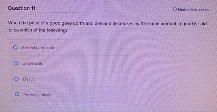 Solved Question 11 O Mark this question When the price of a | Chegg.com
