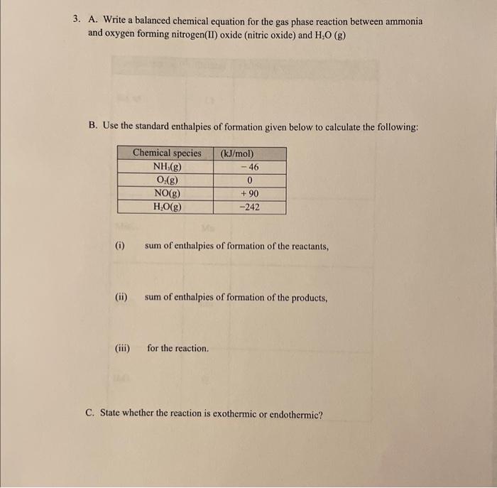 3. A. Write a balanced chemical equation for the gas phase reaction between ammonia and oxygen forming nitrogen(II) oxide (ni