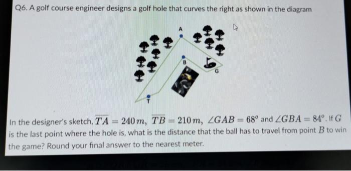 Solved Q6. A golf course engineer designs a golf hole that | Chegg.com