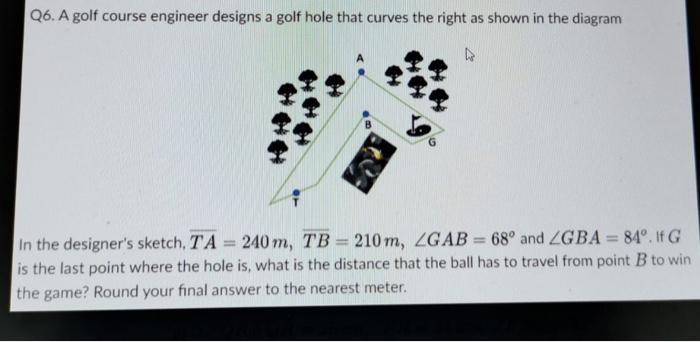 Solved Q6. A Golf Course Engineer Designs A Golf Hole That | Chegg.com