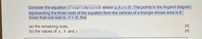 Solved Consider the equation z3+az2+bz+c=0 where a,b,c∈R. | Chegg.com