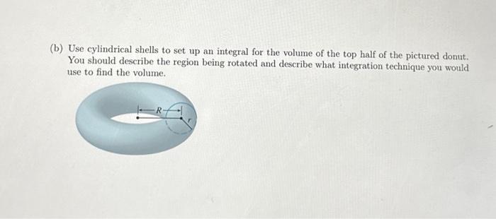 Solved (b) Use cylindrical shells to set up an integral for | Chegg.com