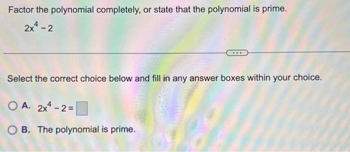 Solved Factor The Polynomial Completely, Or State That The | Chegg.com