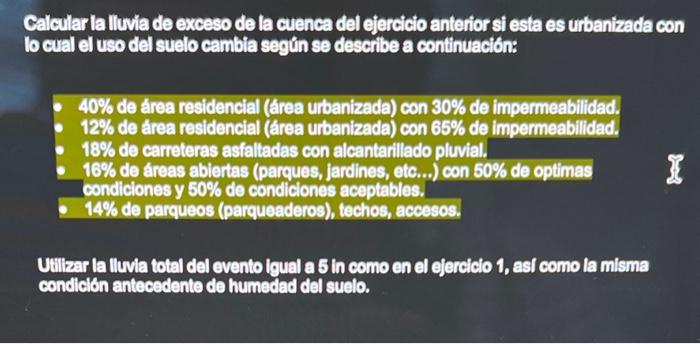 Calcular la lluvia de exceso de la cuenca del ejercicio anterior si esta es urbanizada con lo cual el uso del suelo cambla se