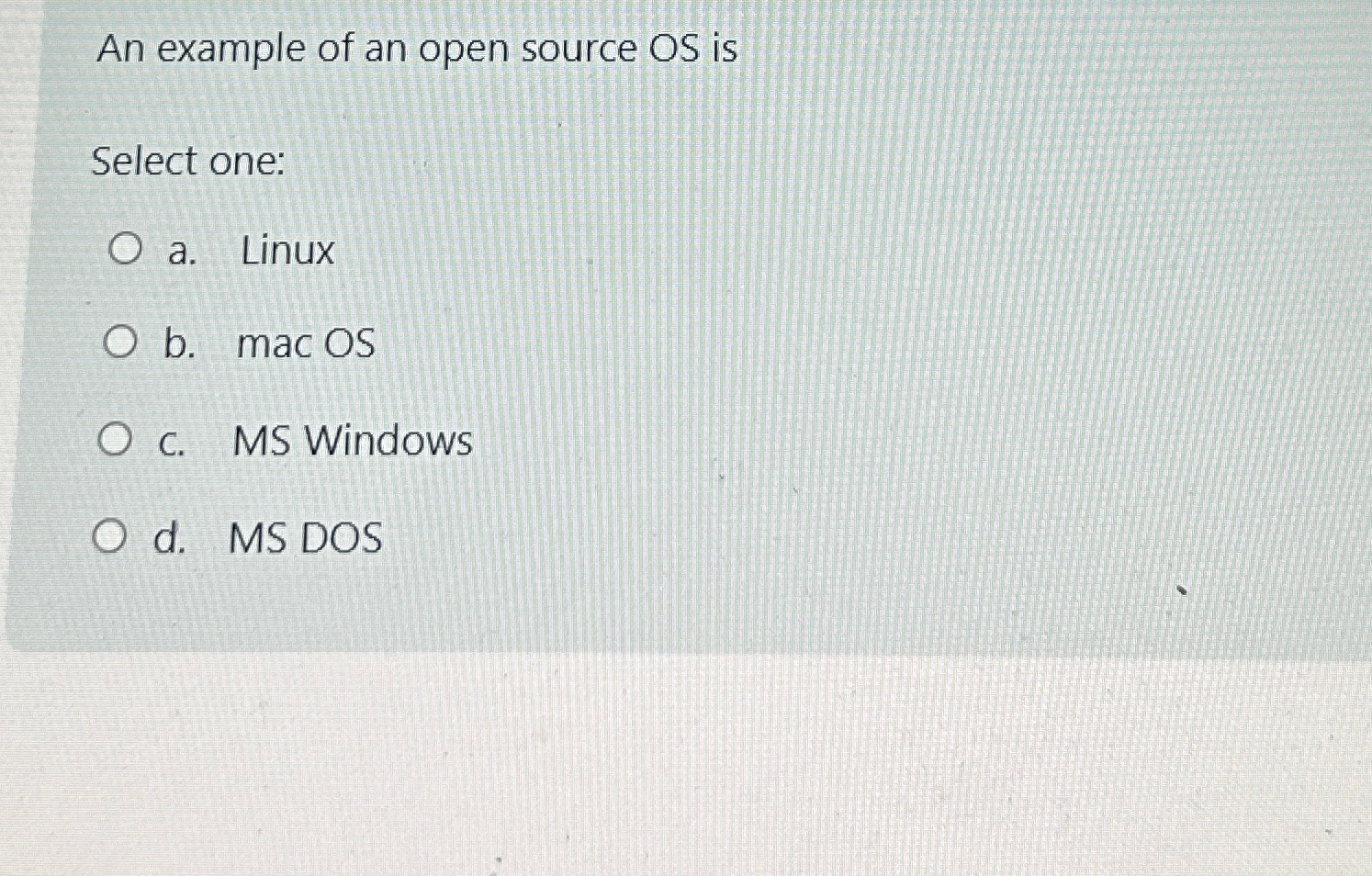Solved An Example Of An Open Source OS IsSelect One:a. | Chegg.com