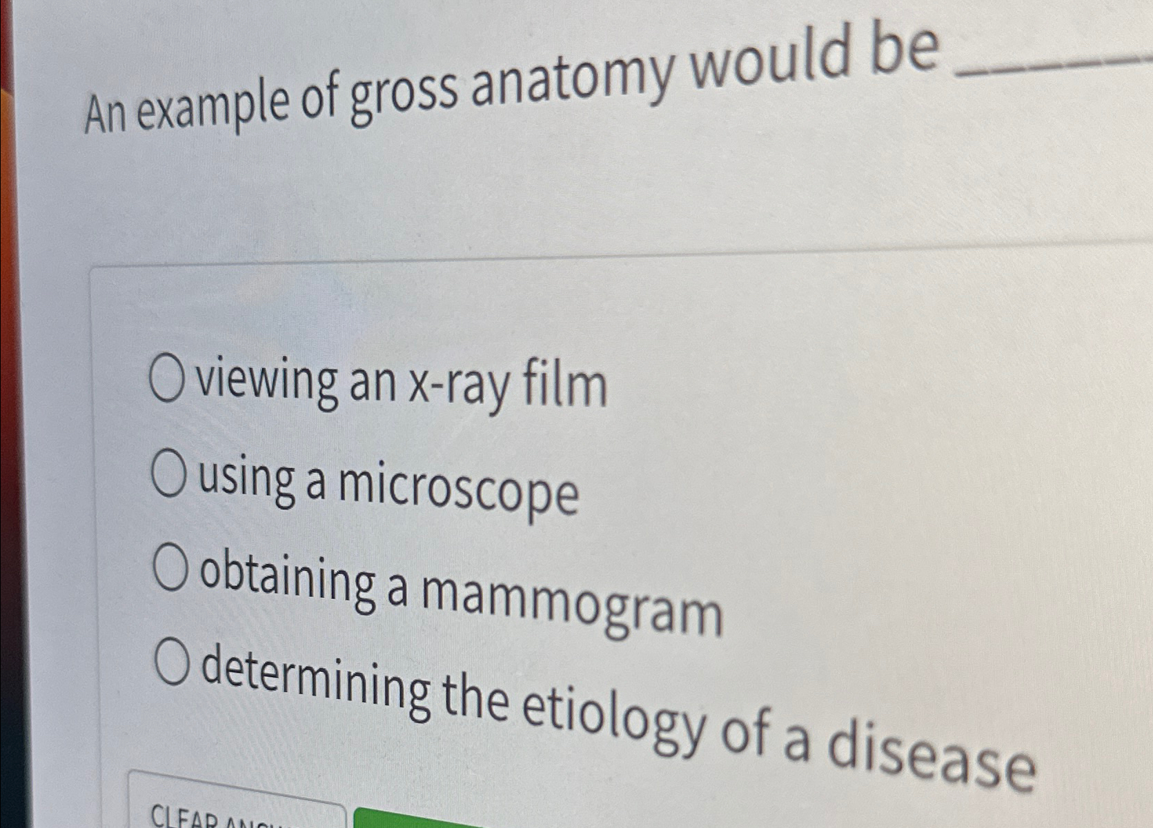 Solved An example of gross anatomy would beviewing an x-ray | Chegg.com