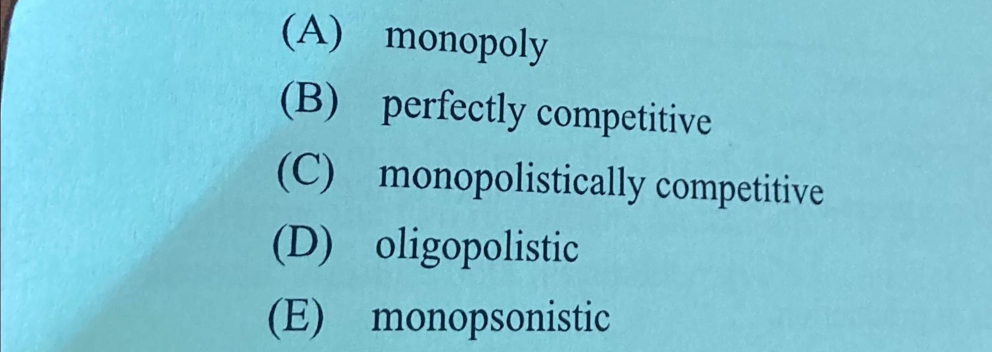 Solved (A) ﻿monopoly(B) ﻿perfectly Competitive(C) | Chegg.com