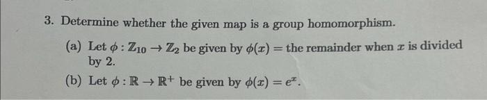 Solved 3. Determine whether the given map is a group | Chegg.com