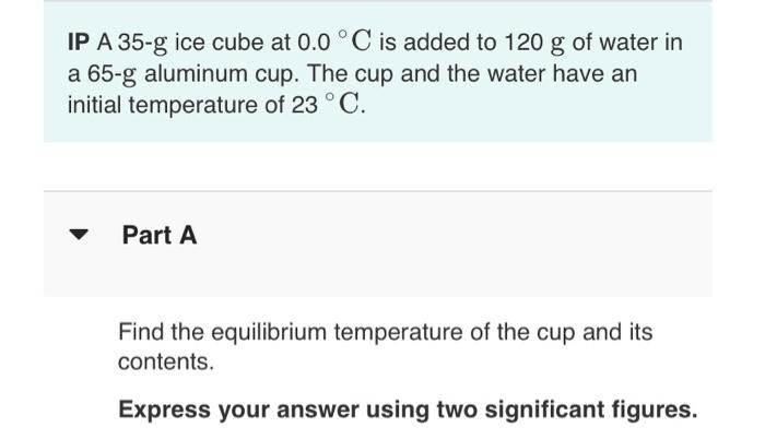 Solved IP A 35−g ice cube at 0.0∘C is added to 120 g of