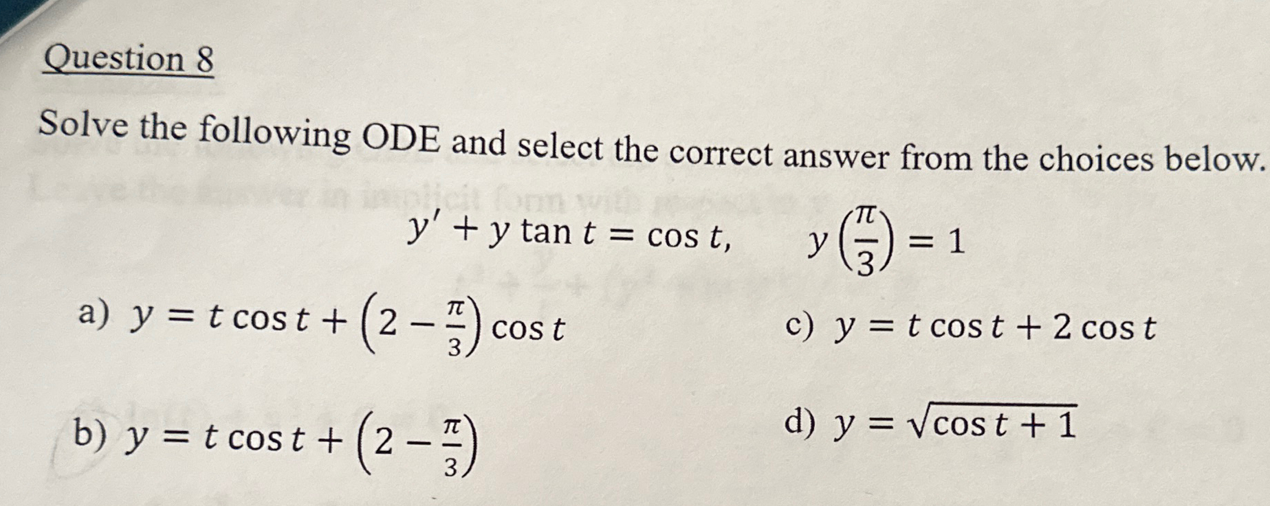 Solved Question 8Solve the following ODE and select the | Chegg.com
