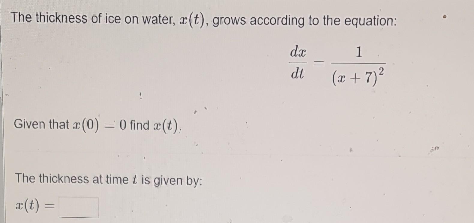 Solved The thickness of ice on water, x(t), grows according | Chegg.com