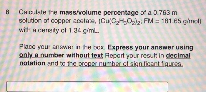 Solved 8 Calculate the mass/volume percentage of a 0.763 m | Chegg.com