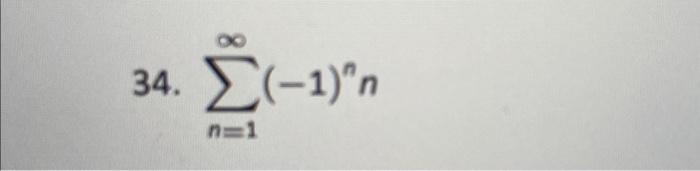 Solved 34. ∑n=1∞(−1)nn(a) Find A Formula For Sn, The Nth 