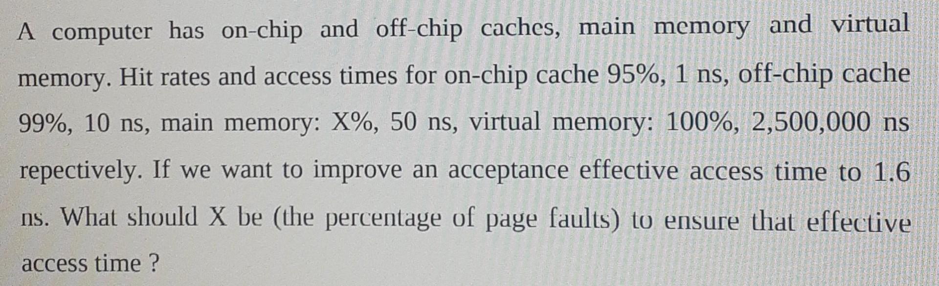 Solved A computer has on-chip and off-chip caches, main | Chegg.com