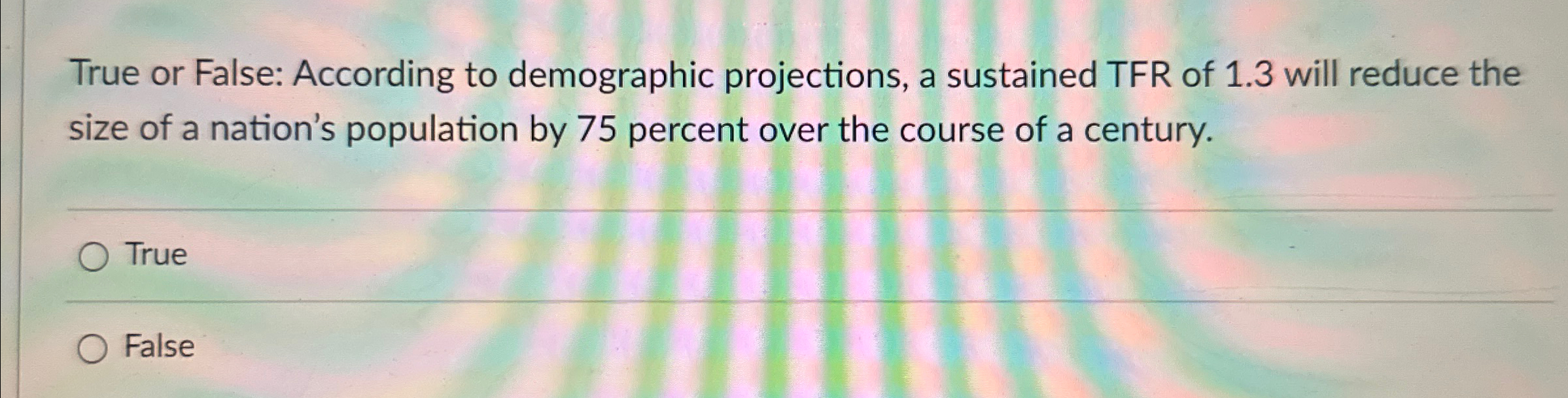 True or False: According to demographic projections, | Chegg.com