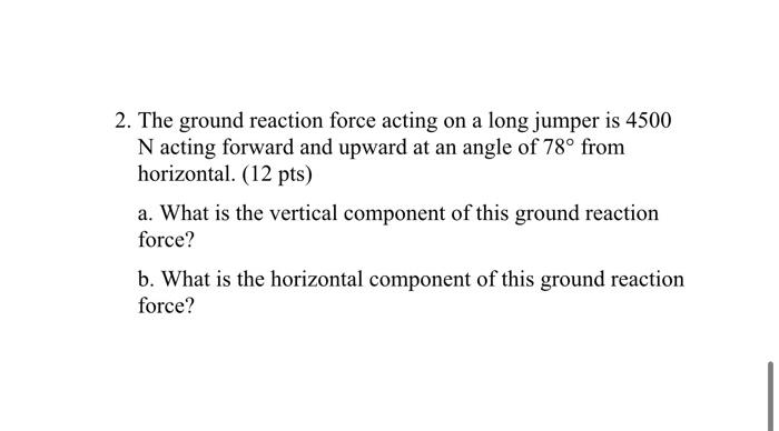 Solved 2. The ground reaction force acting on a long jumper | Chegg.com