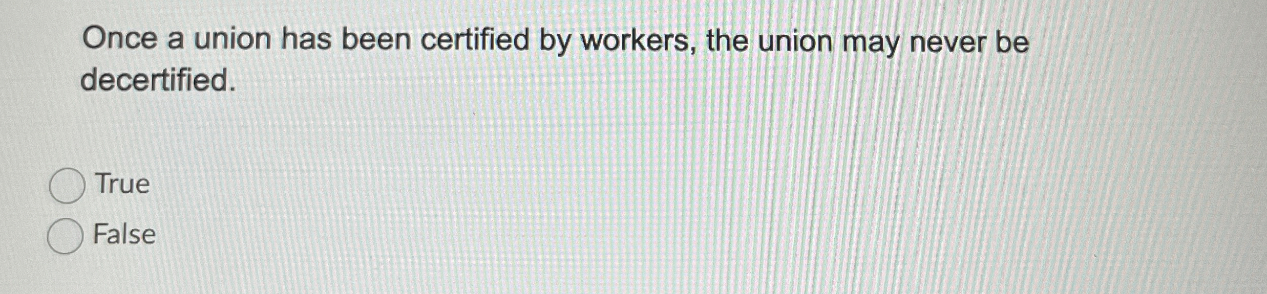 Solved Once a union has been certified by workers, the union | Chegg.com