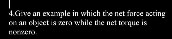 Solved 1 4.Give an example in which the net force acting on | Chegg.com