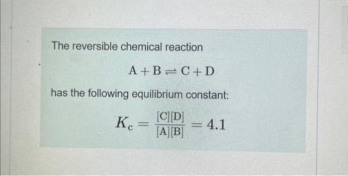 Solved The Reversible Chemical Reaction A+B⇌C+D Has The | Chegg.com