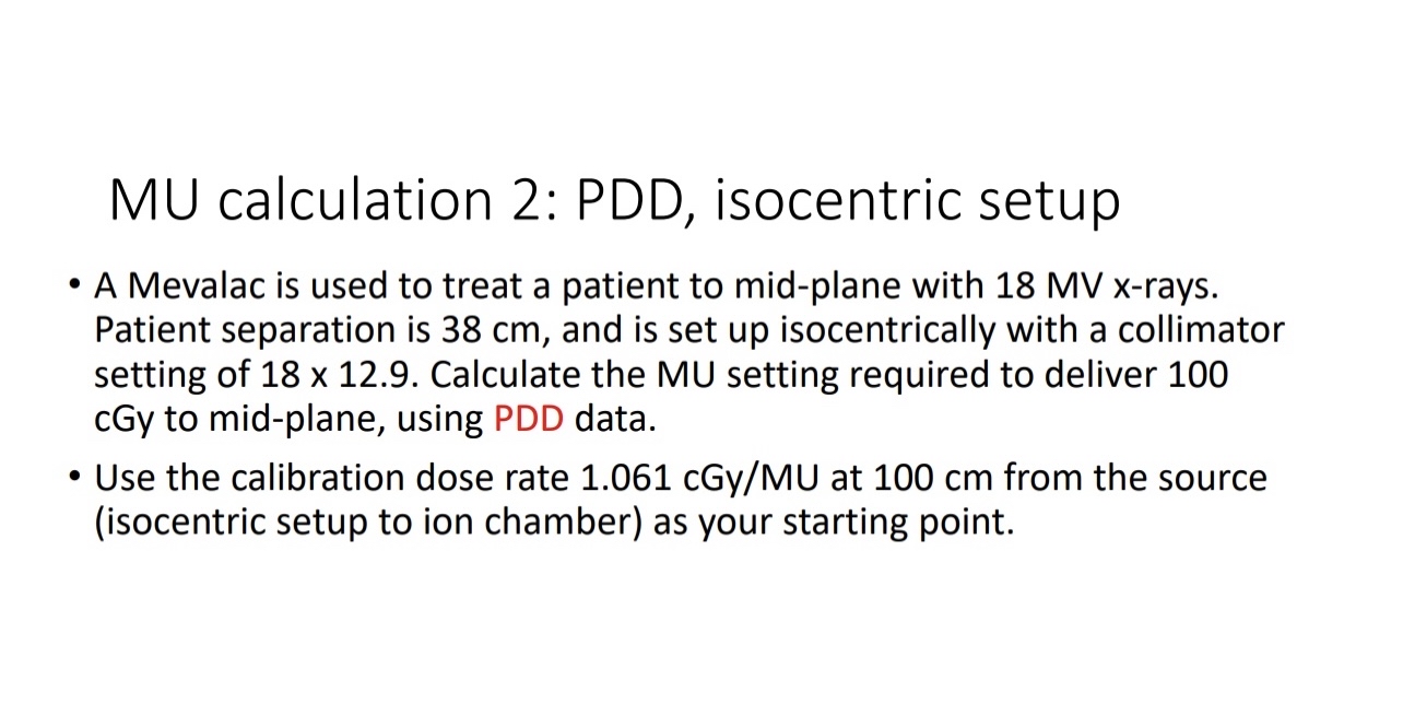 Solved MU calculation 2 PDD, ﻿isocentric setupA Mevalac is