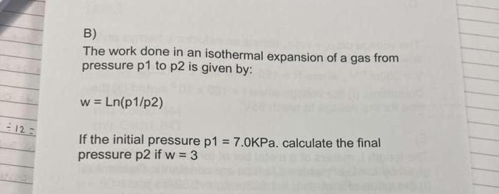 Solved B) The work done in an isothermal expansion of a gas | Chegg.com