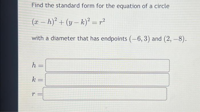 Solved Find the standard form for the equation of a circle | Chegg.com