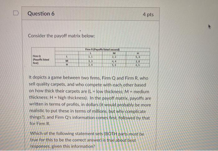 Solved Question 6 4 pts Consider the payoff matrix below: L | Chegg.com