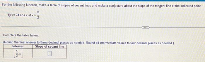 Solved For the function f(x)=7x3−x, make a table of slopes | Chegg.com