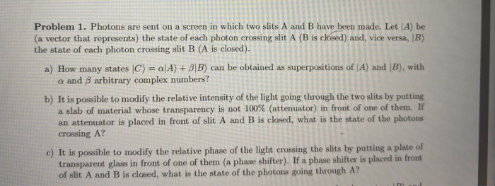 Solved Problem 1. Photons are sent on a screen in which two | Chegg.com