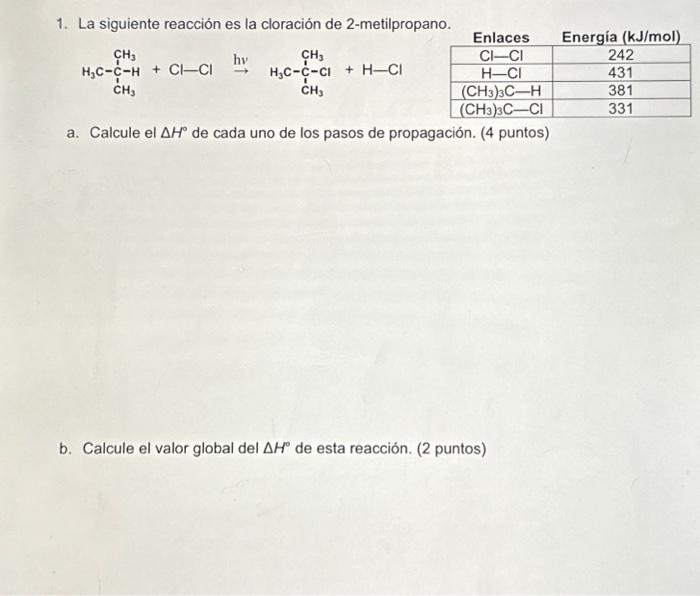 1. La siguiente reacción es la cloración de 2-metilpropano. a. Calcule el \( \Delta H^{\circ} \) de cada uno de los pasos de