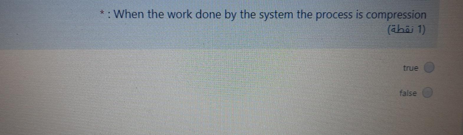 Solved *: When the work done by the system the process is | Chegg.com