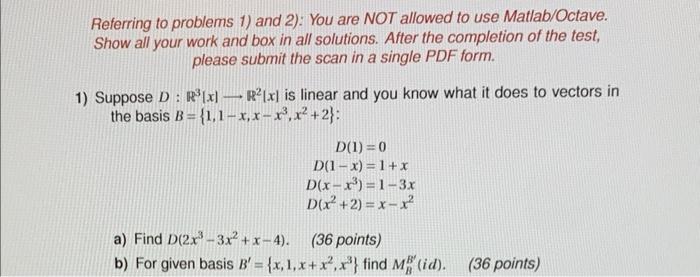Referring to problems 1) and 2): You are NOT allowed to use Matlab/Octave. Show all your work and box in all solutions. After