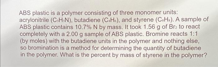 Solved ABS plastic is a polymer consisting of three monomer | Chegg.com
