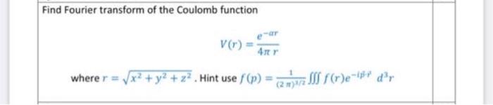 Solved Find Fourier Transform Of The Coulomb Function V R