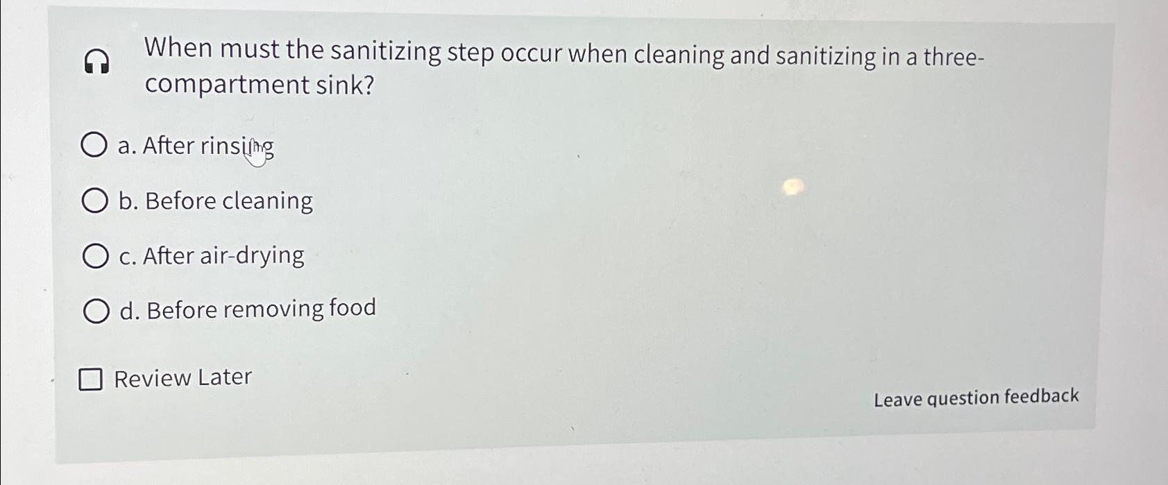 Solved ถ ﻿When must the sanitizing step occur when cleaning