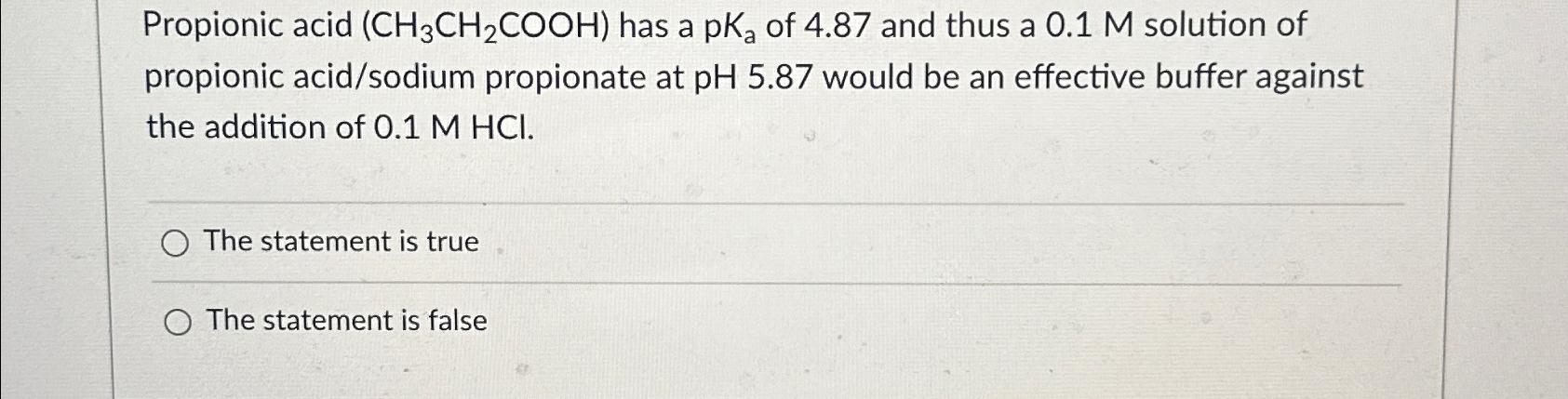 Solved Propionic acid (CH_(3)CH_(2)(C)/(O)O H) has a pK a of | Chegg.com