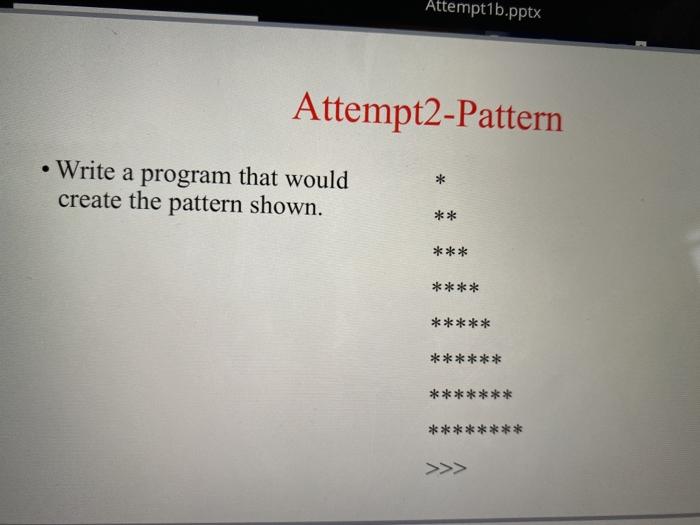 Solved Attempt1b.pptx Attempt2-Pattern • Write a program | Chegg.com