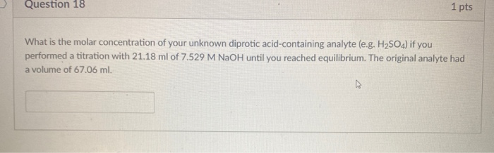 Solved Question 18 1 pts What is the molar concentration of | Chegg.com