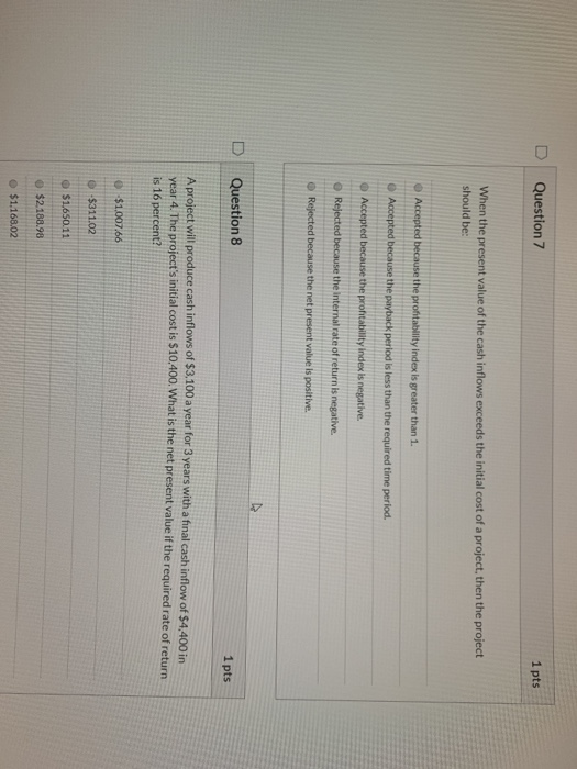 Solved D Question 7 1 pts When the present value of the cash | Chegg.com