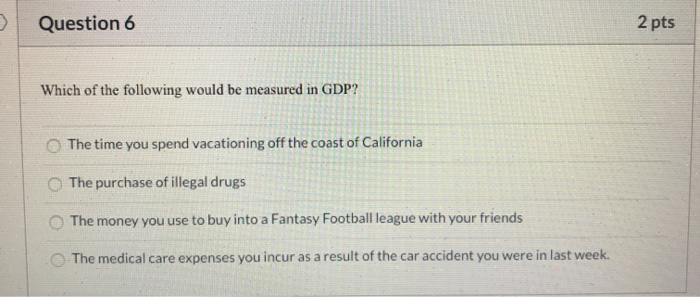 Solved Question 6 2 pts Which of the following would be | Chegg.com