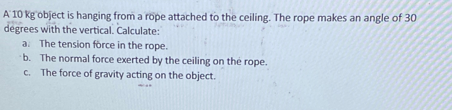Solved A 10kg ﻿object is hanging from a rope attached to the | Chegg.com